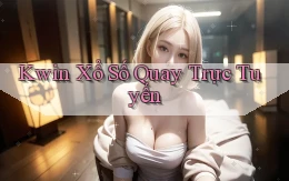 kwin Xổ số quay trực tuyến