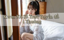 kwin  Xổ số trực tuyến đổi thưởng