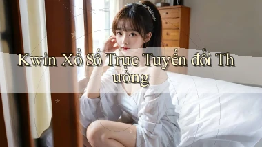 kwin  Xổ số trực tuyến đổi thưởng