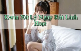 kwin xử lý ngay rút linh hoạt