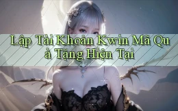 lập tài khoản kwin mã quà tặng hiện tại