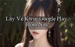 lấy về kwin google play hôm nay