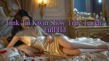 link tải kwin show trực tuyến full hd