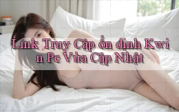link truy cập ổn định kwin pc vừa cập nhật
