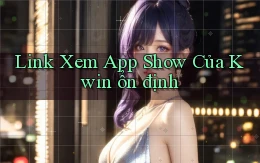 link xem app show của kwin ổn định