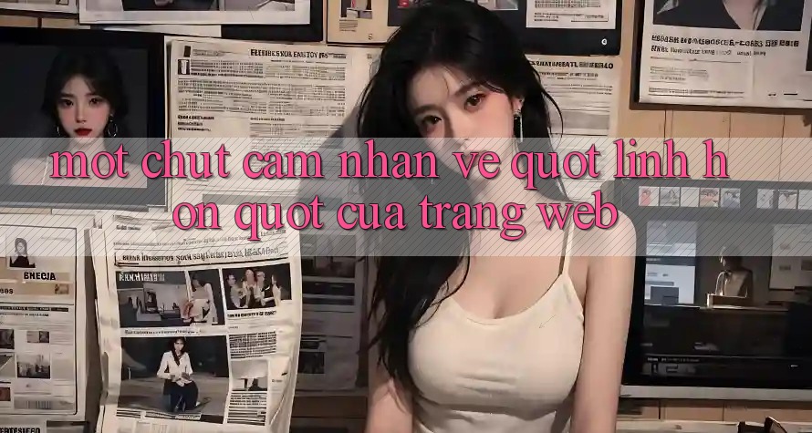 Một chút cảm nhận về " linh hồn" của trang web