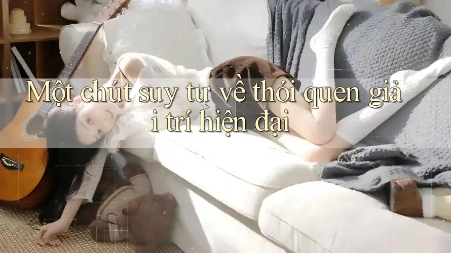 Một chút suy tư về thói quen giải trí hiện đại Một chút suy tư về thói quen giải trí hiện đại