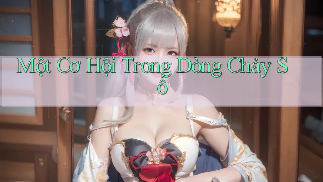 Một Cơ Hội Trong Dòng Chảy Số Một Cơ Hội Trong Dòng Chảy Số