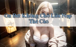 on bet không chờ lâu nạp thẻ cào