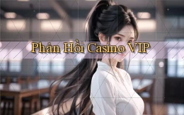 Phản hồi Casino VIP