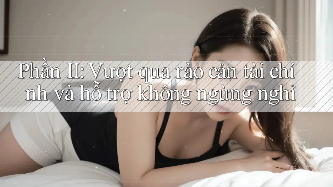 Phần II: Vượt qua rào cản tài chính và hỗ trợ không ngừng nghỉ