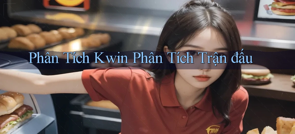 phân tích kwin phân tích trận đấu