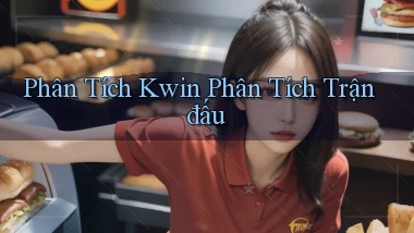 phân tích kwin phân tích trận đấu