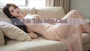 Rút tiền Mẹo chơi