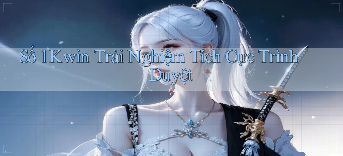 số 1 kwin trải nghiệm tích cực trình duyệt
