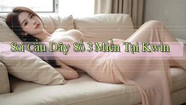 soi cầu dãy số 3 miền tại kwin