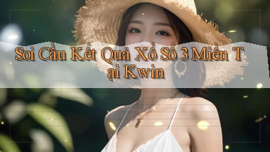 soi cầu kết quả xổ số 3 miền tại kwin