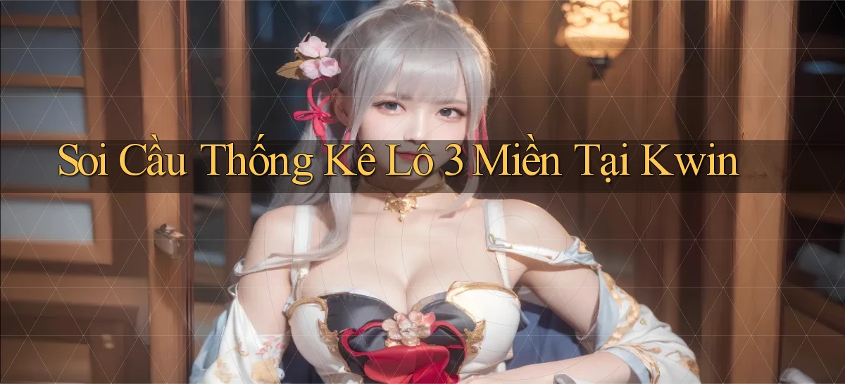 soi cầu thống kê lô 3 miền tại kwin