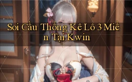 soi cầu thống kê lô 3 miền tại kwin