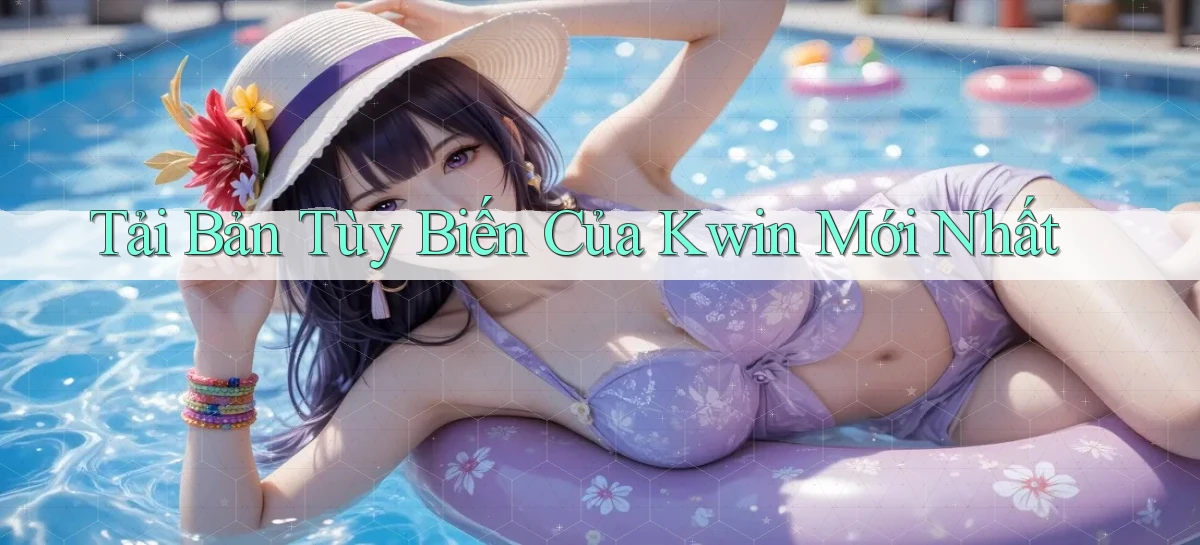 tải bản tùy biến của kwin mới nhất