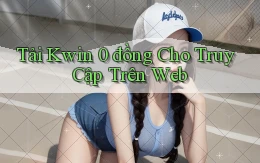 tải kwin 0 đồng cho truy cập trên web