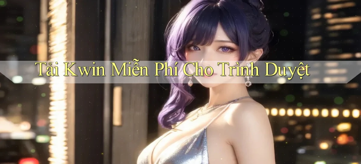 tải kwin miễn phí cho trình duyệt