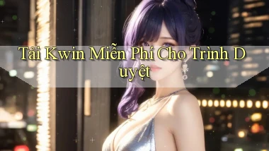 tải kwin miễn phí cho trình duyệt