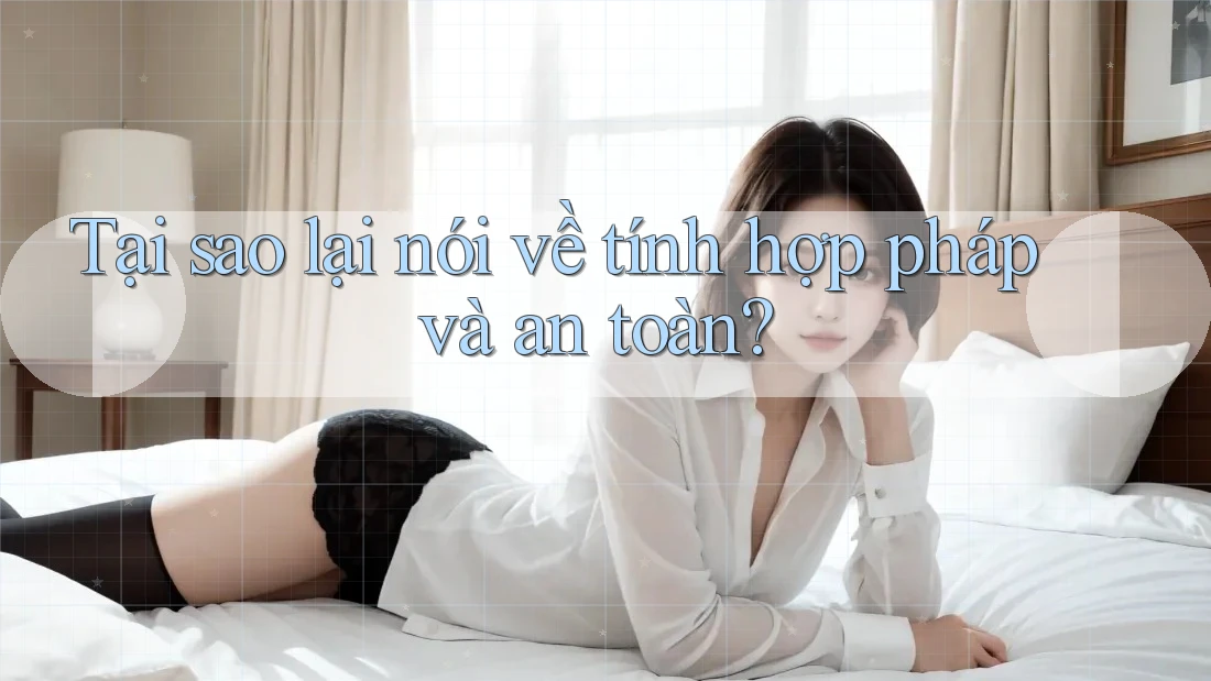 Tại sao lại nói về tính hợp pháp và an toàn?