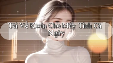 tải về kwin cho máy tính cả ngày