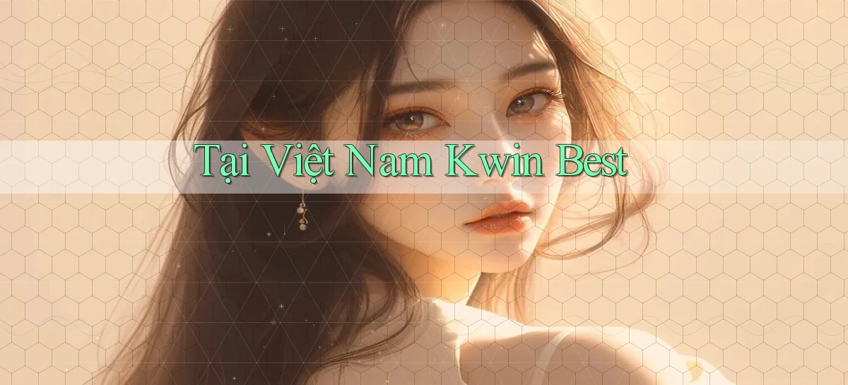 tại việt nam kwin best