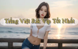 tiếng việt rik vip tốt nhất