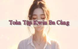 toàn tập kwin ba càng