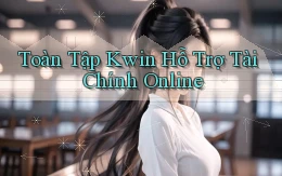 toàn tập kwin hỗ trợ tài chính online