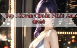 top 3 kwin chuẩn nhất android
