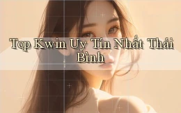 top kwin uy tín nhất Thái Bình