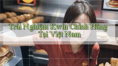 trải nghiệm kwin chính hãng tại việt nam