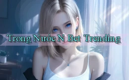 trong nước n bet trending