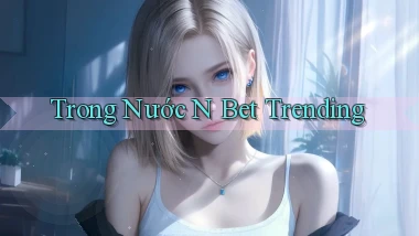 trong nước n bet trending