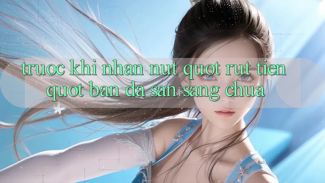 Trước Khi Nhấn Nút " Rút Tiền" , Bạn Đã Sẵn Sàng Chưa?