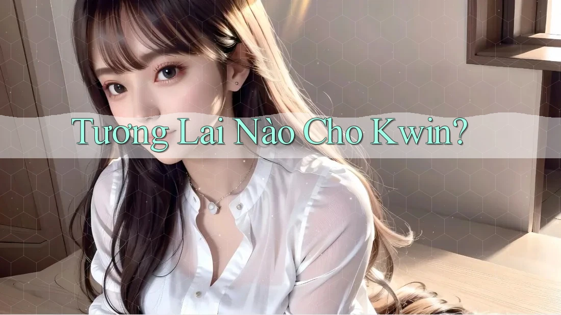 Tương Lai Nào Cho Kwin?