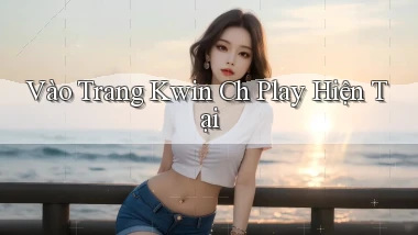 vào trang kwin ch play hiện tại
