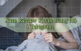 xem review kwin bang hội telegram